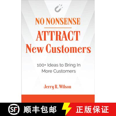 【3-4周达】No Nonsense: Attract New Customers: 100+ Ideas to Bring in More Customers [9781632651808]