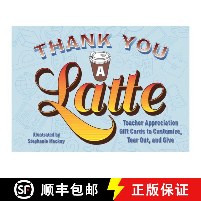 【3-4周达】Thank You a Latte!: Teacher Appreciation Gift Cards to Customize, Tear Out, and Give [9781646040278]
