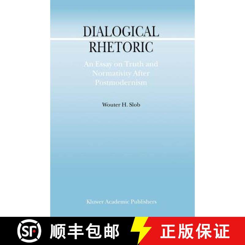 【3-4周达】Dialogical Rhetoric: An Essay on Truth and Normativity After Postmodernism [9781402009099]