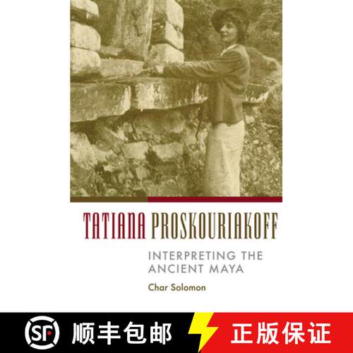预订 精装 Tatiana Proskouriakoff – Interpreting the Ancient Maya [9780806134451]