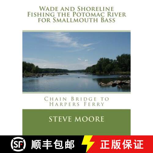 【3-4周达】Wade and Shoreline Fishing the Potomac River for Smallmouth Bass: Chain Bridge to Harpers ... [9780986100307]