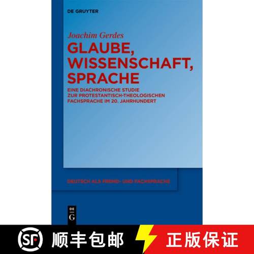 预订 Glaube, Wissenschaft, Sprache: Eine Diachronische Studie Zur Protestantisch-Theologischen Fachsp... [9783110770124]