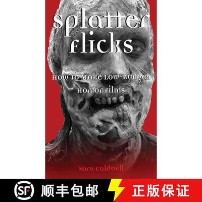 【3-4周达】Splatter Flicks: How to Make Low-Budget Horror Films [9781581154436]