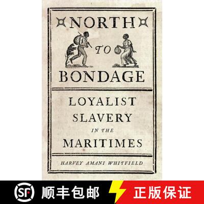 【3-4周达】North to Bondage – Loyalist Slavery in the Maritimes [9780774832298]