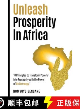 【3-4周达】Unleash Prosperity In Africa: 10 Principles to Transform Poverty into Prosperity with the ... [9781037011252]