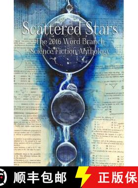 【3-4周达】Scattered Stars: The 2016 Word Branch Publishing Science Fiction Anthology (The Word Branc... [9780692635179]