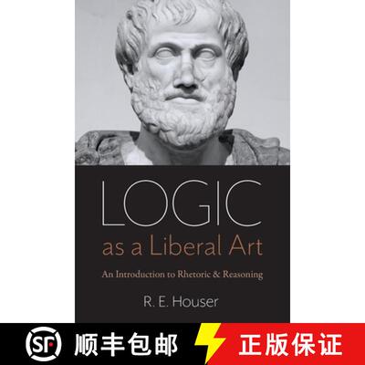 【3-4周达】Logic as a Liberal Art: An Introduction to Rhetoric and Reasoning [9780813232348]