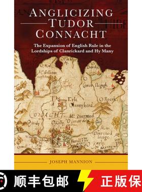 【3-4周达】Anglicizing Tudor Connacht: The Expansion of English Rule in the Lordships of Clanrickard ... [9781801511209]