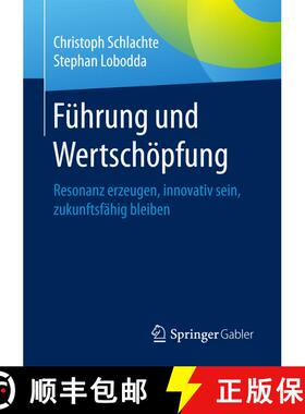 【3-4周达】Führung und Wertschöpfung : Resonanz erzeugen, innovativ sein, zukunftsfähig bleiben (1... [9783658156534]