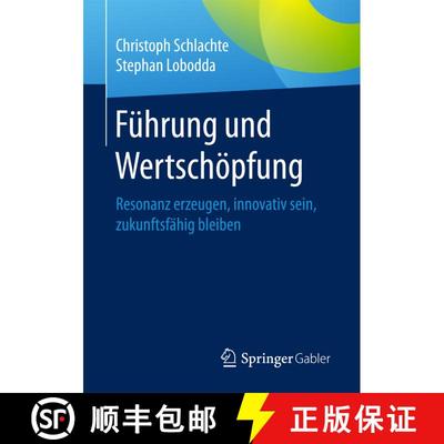 【3-4周达】Führung und Wertschöpfung : Resonanz erzeugen, innovativ sein, zukunftsfähig bleiben (1... [9783658156534]