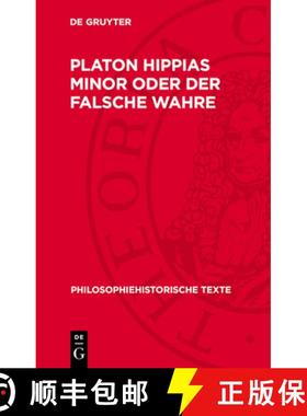 预订 Platon Hippias Minor Oder Der Falsche Wahre: Über Den Ursprung Der Moralischen Bedeutung Von Gut [9783112714782]