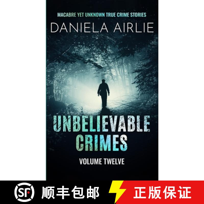 【3-4周达】Unbelievable Crimes Volume Twelve: Macabre Yet Unknown True Crime Stories [9781915728166]
