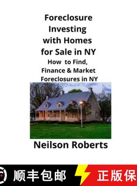 【3-4周达】Foreclosure Investing  with Homes for Sale in NY: How to Find, Finance & Market Foreclosur... [9781951929190]