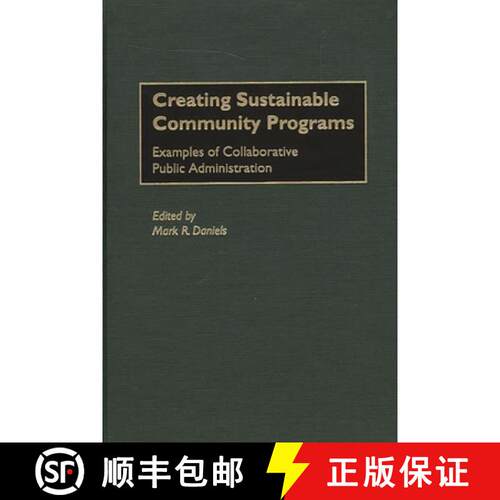 【3-4周达】精装 Creating Sustainable Community Programs: Examples of Collaborative Public Administration [9780275967741]