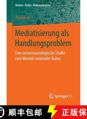 【3-4周达】Mediatisierung als Handlungsproblem : Eine wissenssoziologische Studie zum Wandel material... [9783658148652]