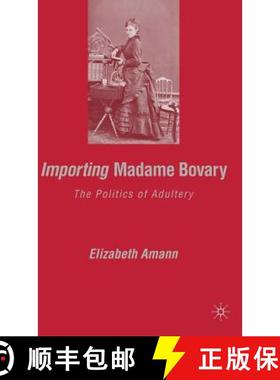 【3-4周达】Importing Madame Bovary: The Politics of Adultery [9781403976062]
