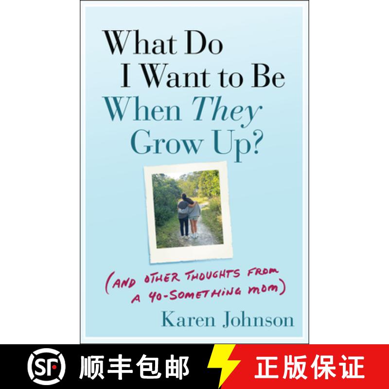 【3-4周达】What Do I Want to Be When They Grow Up?: (And Other Thoughts from a 40-Something Mom) [9781394286300]