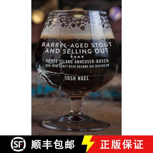【3-4周达】Barrel-Aged Stout and Selling Out: Goose Island, Anheuser-Busch, and How Craft Beer Became... [9781613737217]