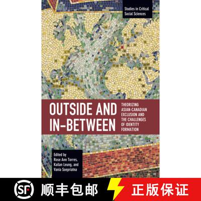 【3-4周达】Outside and In-Between : Theorizing Asian-Canadian Exclusion and the Challenges of Identit... [9781642597936]