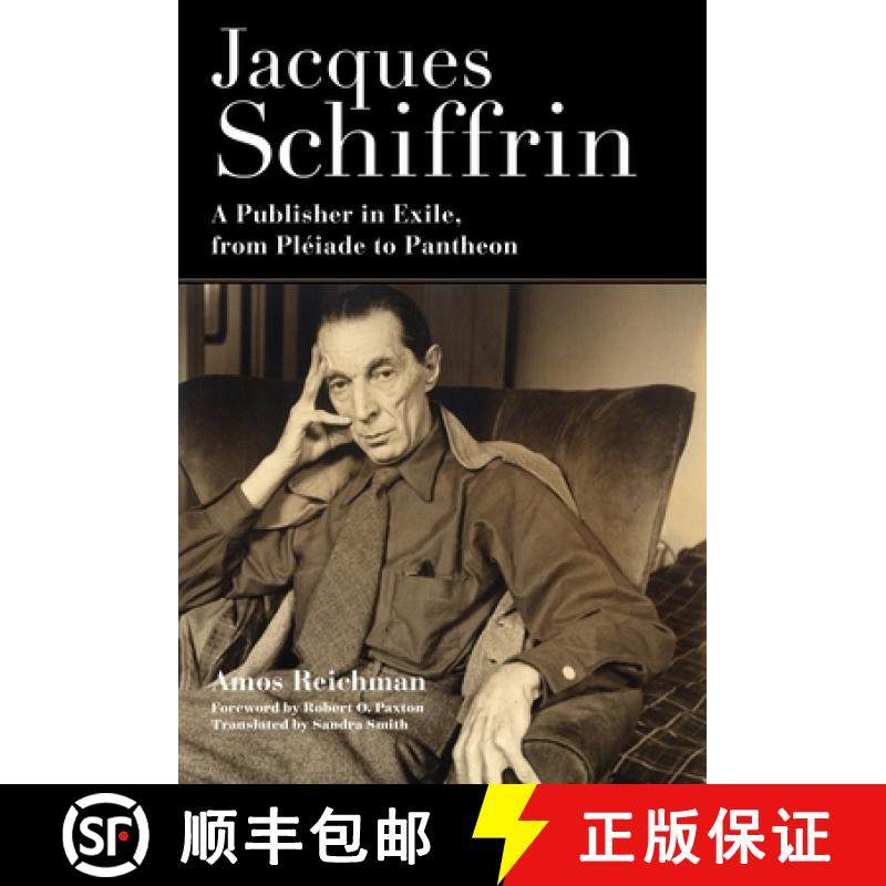 【3-4周达】Jacques Schiffrin: A Publisher in Exile, from Pléiade to Pantheon [9780231189583]