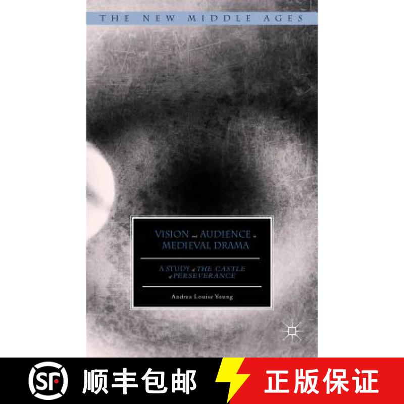 【3-4周达】Vision and Audience in Medieval Drama: A Study of The Castle of Perseverance [9781137465597]