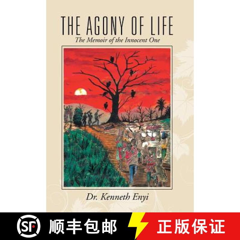 【2-3周达】The Agony of Life: The Memoir of the Innocent One [9781482807721]