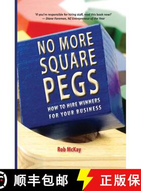 【3-4周达】No More Square Pegs: How to Hire Winners For Your Business [9780986468452]