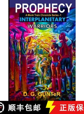 【3-4周达】Prophecy, Interplanetary Warriors  A Monk Train Chronicle Series: Science Fiction Story [9781312745728]
