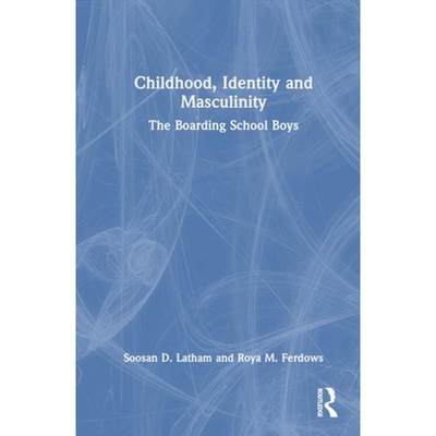 【4周达】Childhood, Identity and Masculinity: The Boarding School Boys [9781032442310]