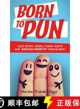 【3-4周达】Born to Pun: 1,400 Boss Jokes, Funny Quips and Groan-Worthy Punchlines [9781612437880]
