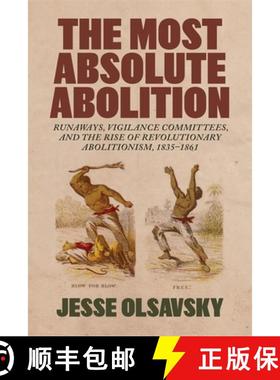 预订 The Most Absolute Abolition: Runaways, Vigilance Committees, and the Rise of Revolutionary Aboli... [9780807177303]