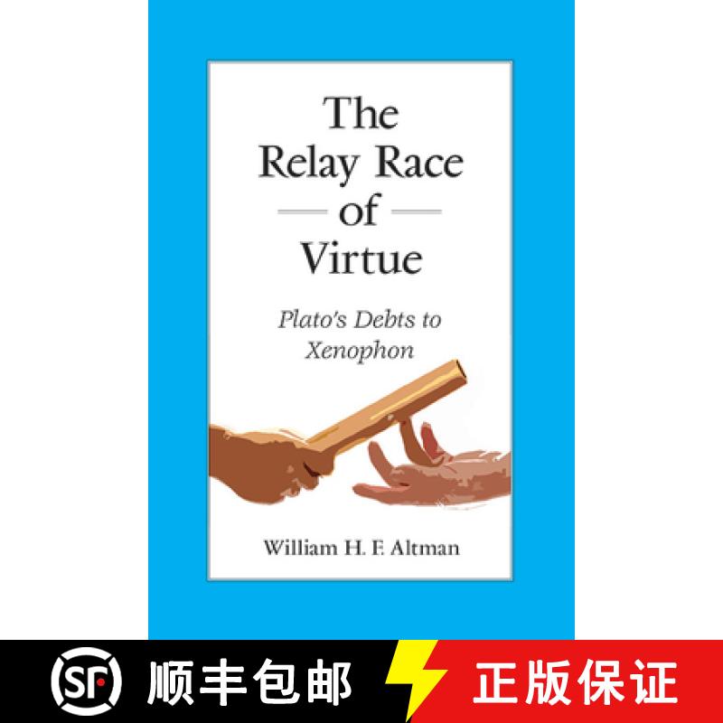 【3-4周达】The Relay Race of Virtue : Plato's Debts to Xenophon [9781438490915]