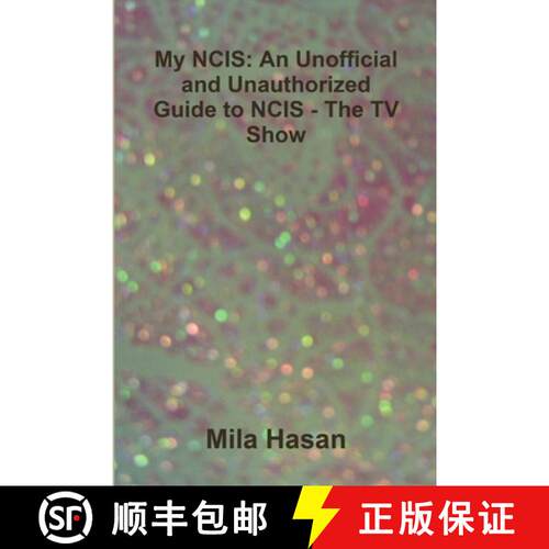 【3-4周达】My NCIS: An Unofficial and Unauthorized Guide to NCIS - The TV Show [9781291032178]