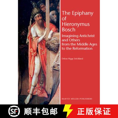 【3-4周达】精装 The Epiphany of Hieronymus Bosch : Imagining Antichrist and Others from the Middle Ag... [9781909400559]