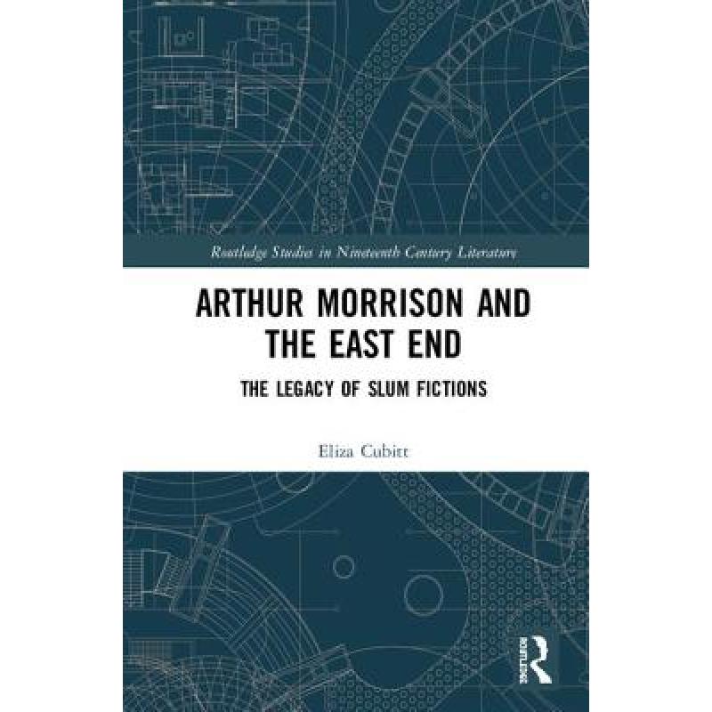 【4周达】Arthur Morrison and the East End : The Legacy of Slum Fictions [9780367188238] 书籍/杂志/报纸 原版其它 原图主图