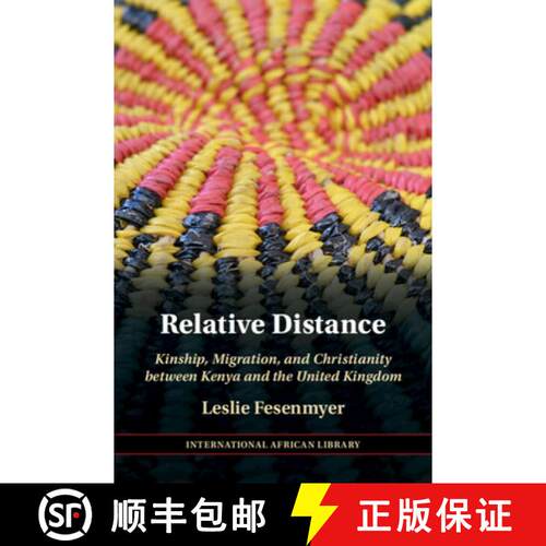 【3-4周达】精装 Relative Distance: Kinship, Migration, and Christianity between Kenya and the United ... [9781009335072]