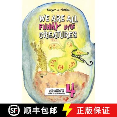 【3-4周达】We Are All Funny Little Creatures 4: An illustrated exploration of life's quirkiness [9781764004350]