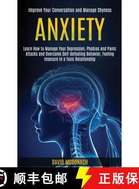 预订 Anxiety: Learn How to Manage Your Depression, Phobias and Panic Attacks and Overcome Self-defeat... [9781989920404]