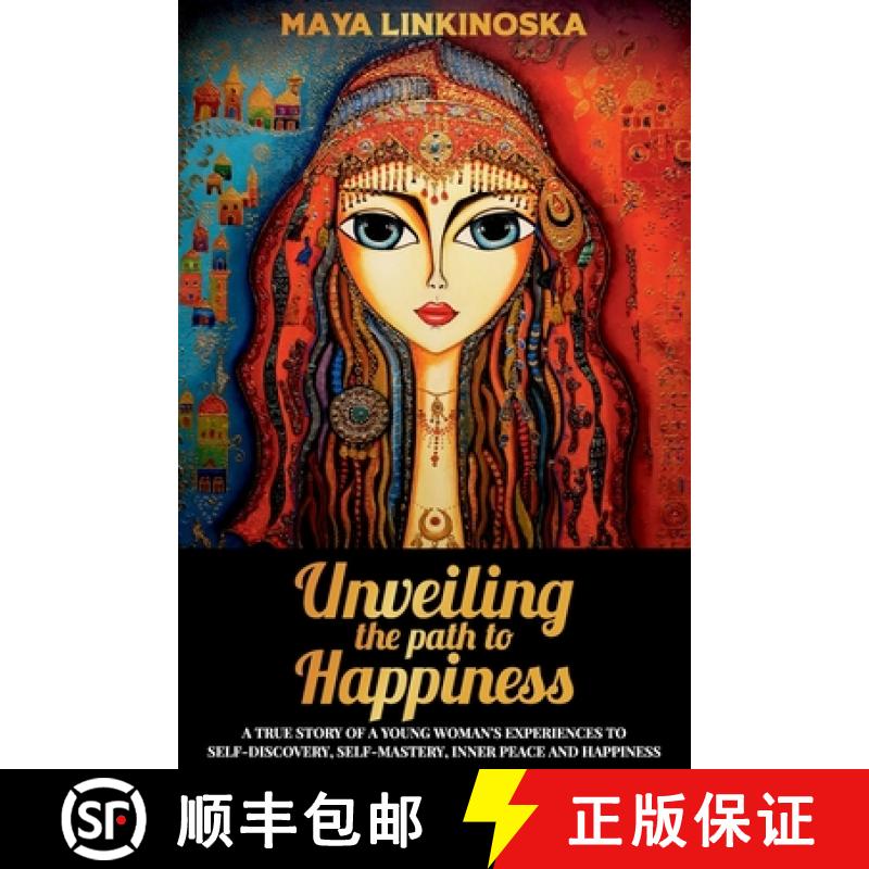 【2-3周达】Unveiling the Path to Happiness: A True Story of a Young Woman's Experiences to Self-Disco... [9781922372741]