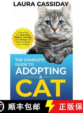 【3-4周达】The Complete Guide to Adopting a Cat: Preparing for, Selecting, Raising, Training, and Lov... [9781954288393]