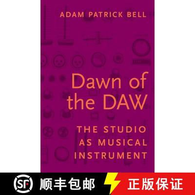【3-4周达】Dawn of the DAW: The Studio as Musical Instrument [9780190296605]
