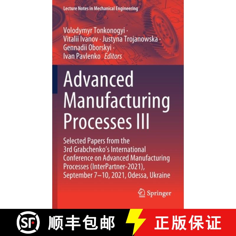 【3-4周达】Advanced Manufacturing Processes III: Selected Papers from the 3rd Grabchenko's Internatio... [9783030913267]