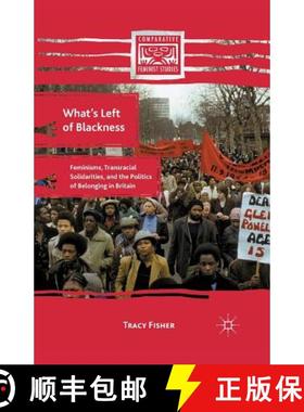 【3-4周达】What's Left of Blackness : Feminisms, Transracial Solidarities, and the Politics of Belong... [9781349342198]