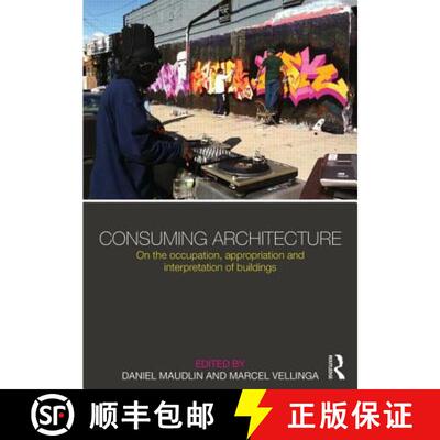 【3-4周达】精装 Consuming Architecture: On the Occupation, Appropriation and Interpretation of Buildings [9780415824996]