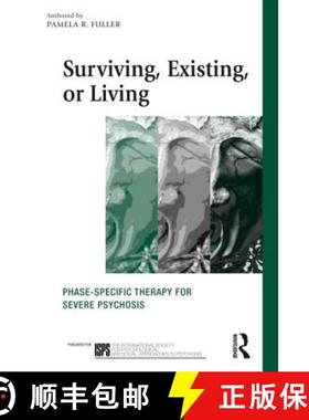 【3-4周达】Surviving, Existing, or Living: Phase-specific therapy for severe psychosis [9780415516624]