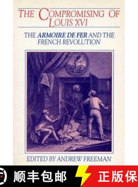 【3-4周达】The Compromising of Louis XVI: The Armoire de Fer and the French Revolution [9780859892988]