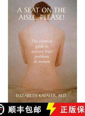 【3-4周达】A Seat on the Aisle, Please!: The Essential Guide to Urinary Tract Problems in Women [9781441930309]