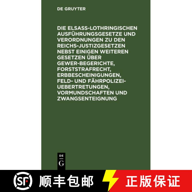 【3-4周达】精装 Die Elsaß-Lothringischen Ausfuhrungsgesetze Und Verordnungen Zu Den Reichs-Justizges... [9783111309132] - 实物图