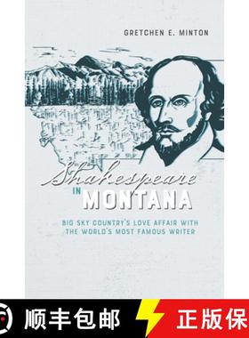 【3-4周达】Shakespeare in Montana: Big Sky Country's Love Affair with the World's Most Famous Writer [9780826361561]
