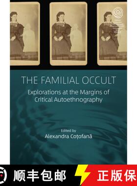 【3-4周达】The Familial Occult: Explorations at the Margins of Critical Autoethnography [9781805391753]